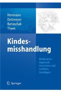 Kindesmisshandlung: Medizinische Diagnostik, Intervention, Rechtliche Grundlagen