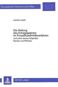 Die Stellung des Antragsgegners im Prozekostenhilfeverfahren und seine daraus folgenden Rechte und Pflichten