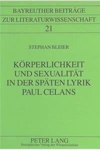 Koerperlichkeit Und Sexualitaet in Der Spaeten Lyrik Paul Celans