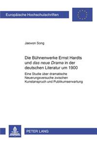 Die Buehnenwerke Ernst Hardts Und «Das Neue Drama» in Der Deutschen Literatur Um 1900