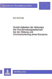 Zustaendigkeiten der Aktionaere der Konzernobergesellschaft bei der Bildung und Umstrukturierung eines Konzerns