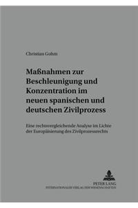 Maßnahmen Zur Beschleunigung Und Konzentration Im Neuen Spanischen Und Deutschen Zivilprozess