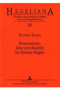 Bewusstsein, Idee Und Realitaet Im System Hegels