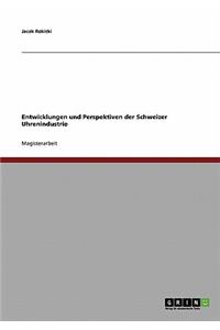 Entwicklungen Und Perspektiven Der Schweizer Uhrenindustrie
