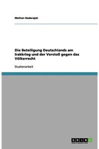 Die Beteiligung Deutschlands am Irakkrieg und der Verstoß gegen das Völkerrecht