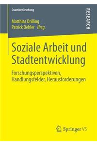 Soziale Arbeit Und Stadtentwicklung: Forschungsperspektiven, Handlungsfelder, Herausforderungen