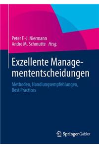 Exzellente Managemententscheidungen: Methoden, Handlungsempfehlungen, Best Practices