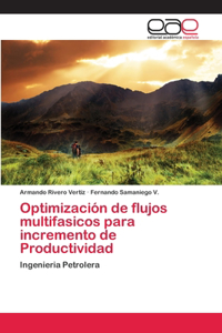 Optimización de flujos multifasicos para incremento de Productividad