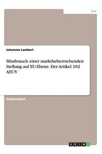 Missbrauch einer marktbeherrschenden Stellung auf EU-Ebene. Der Artikel 102 AEUV