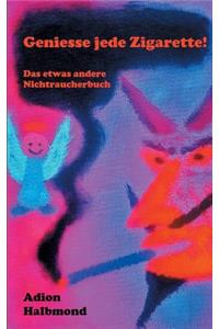 Geniesse jede Zigarette!