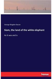 Siam, the land of the white elephant