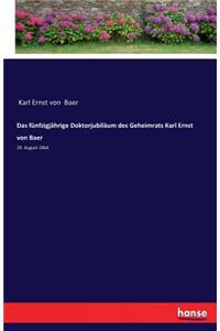 fünfzigjährige Doktorjubiläum des Geheimrats Karl Ernst von Baer