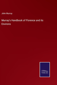 Murray's Handbook of Florence and its Environs