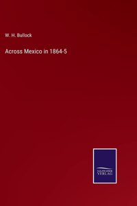 Across Mexico in 1864-5