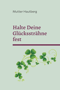 Halte Deine Glückssträhne fest