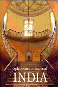 Splendours of Imperial India: British Architecture in India in the 18th and 19th Centuries