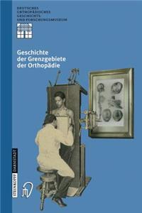 Geschichte Der Grenzgebiete Der Orthopädie