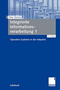Integrierte Informationsverarbeitung 1: Operative Systeme in Der Industrie