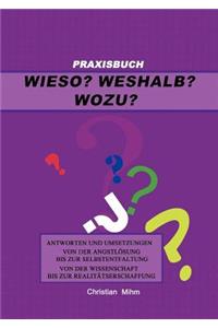 Wieso? Weshalb? Wozu?