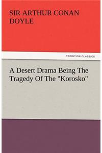 Desert Drama Being the Tragedy of the Korosko