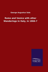 Rome and Venice with other Wanderings in Italy, in 1866-7