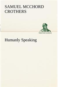 Humanly Speaking
