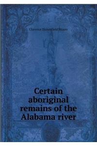 Certain aboriginal remains of the Alabama river