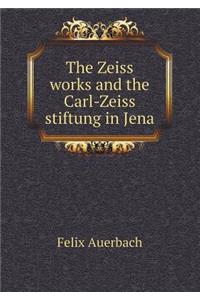 The Zeiss Works and the Carl-Zeiss Stiftung in Jena