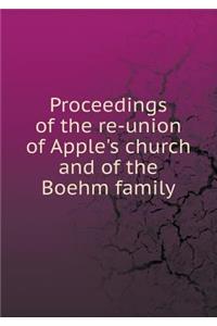 Proceedings of the Re-Union of Apple's Church and of the Boehm Family