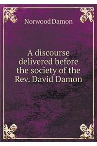 A discourse delivered before the society of the Rev. David Damon