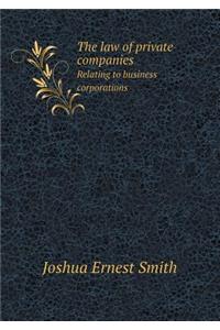 The Law of Private Companies Relating to Business Corporations