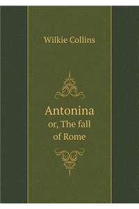 Antonina Or, the Fall of Rome