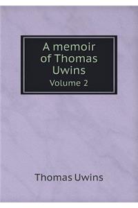 A Memoir of Thomas Uwins Volume 2