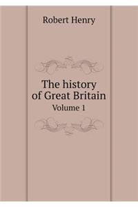 The history of Great Britain Volume 1