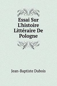 Essai Sur L'histoire Littéraire De Pologne