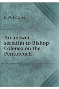 An Answer Seriatim to Bishop Colenso on the Pentateuch