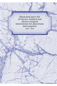 Illustrated Price List of Electro-Medical and Electro-Surgical Instruments for Physicians and Surgeons 1895 - 1896