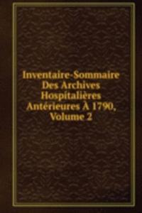 Inventaire-Sommaire Des Archives Hospitalieres Anterieures A 1790, Volume 2