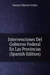 Intervenciones Del Gobierno Federal En Las Provincias (Spanish Edition)