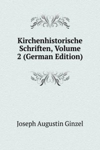 Kirchenhistorische Schriften, Volume 2 (German Edition)