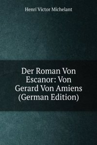 Der Roman Von Escanor: Von Gerard Von Amiens (German Edition)