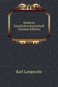 Moderne Geschichtswissenschaft (German Edition)