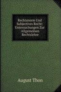 Rechtsnorm Und Subjectives Recht: Untersuchungen Zur Allgemeinen Rechtslehre