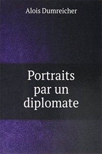 Portraits par un diplomate