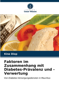 Faktoren im Zusammenhang mit Diabetes-Prävalenz und -Verwertung