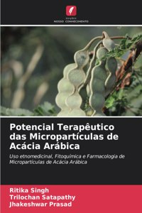 Potencial Terapêutico das Micropartículas de Acácia Arábica