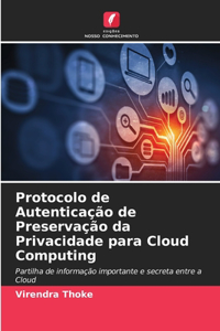 Protocolo de Autenticação de Preservação da Privacidade para Cloud Computing