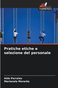 Pratiche etiche e selezione del personale
