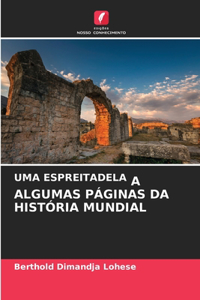Uma Espreitadela a Algumas Páginas Da História Mundial