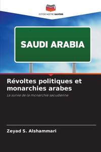 Révoltes politiques et monarchies arabes